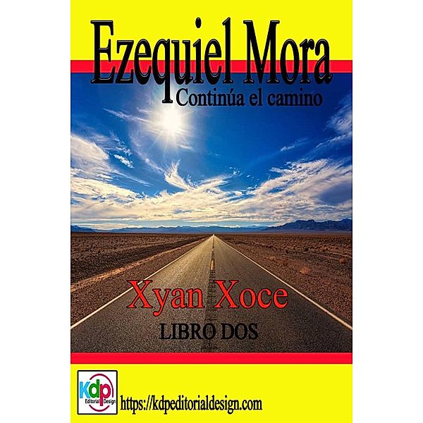 Ezequiel Mora y sus andanzas, continua el camino (Aventuras y riesgo, #2) / Aventuras y riesgo, Xyan Xoce