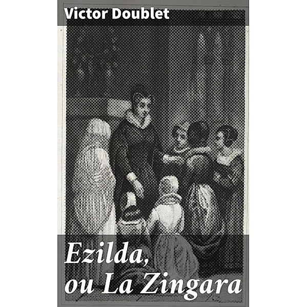 Ezilda, ou La Zingara, Victor Doublet