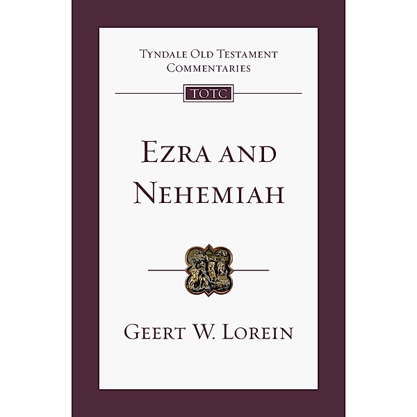 Ezra and Nehemiah / Tyndale Old Testament Commentary, Geert W. Lorein