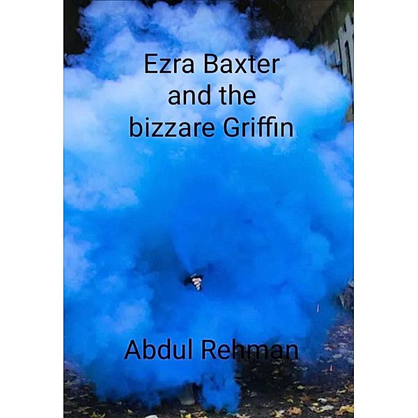 Ezra Baxter and The Bizzare Griffin, Abdul Rehman