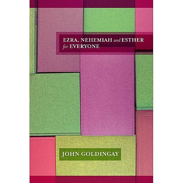 Ezra, Nehemiah & Esther For Everyone, John Goldingay