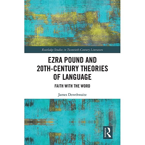 Ezra Pound and 20th-Century Theories of Language, James Dowthwaite
