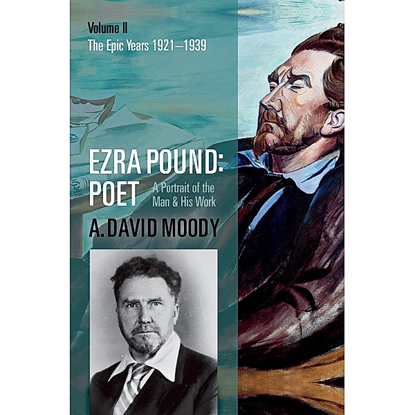 Ezra Pound: Poet, A. David Moody