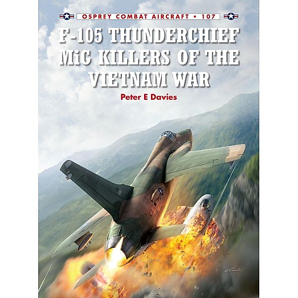 F-105 Thunderchief MiG Killers of the Vietnam War, Peter E. Davies