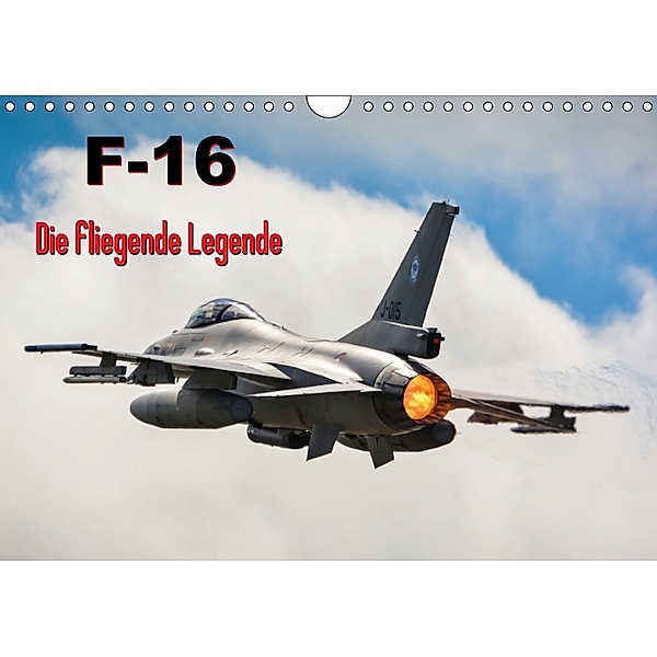 F-16 Fliegende Legende (Wandkalender 2018 DIN A4 quer) Dieser erfolgreiche Kalender wurde dieses Jahr mit gleichen Bilde, Marcel Wenk