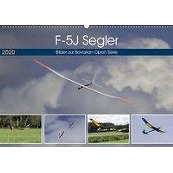 F-5J Segler, Bilder zur Bavarian Open Serie (Wandkalender 2020 DIN A2 quer), Gabriele Kislat