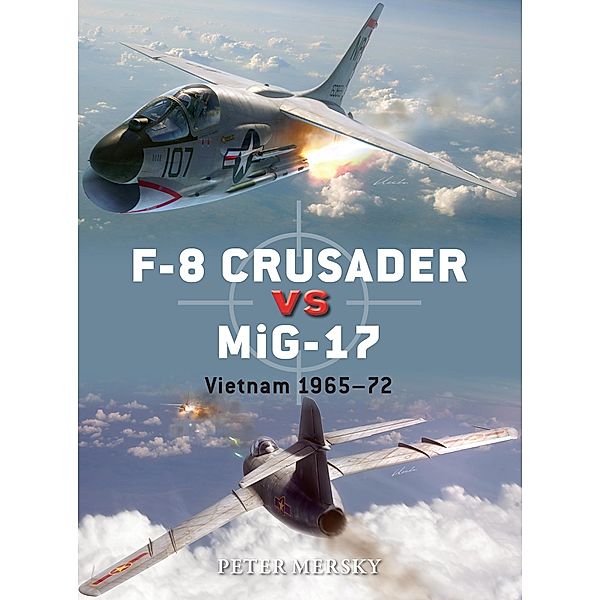 F-8 Crusader vs MiG-17 / Duel, Peter Mersky