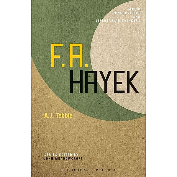 F. A. Hayek / Major Conservative and Libertarian Thinkers, A. J. Tebble