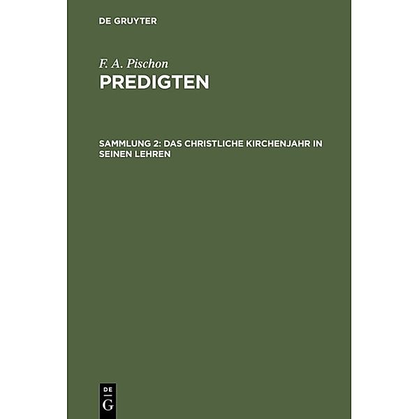 F. A. Pischon: Predigten / Sammlung 2 / Das christliche Kirchenjahr in seinen Lehren, F. A. Pischon