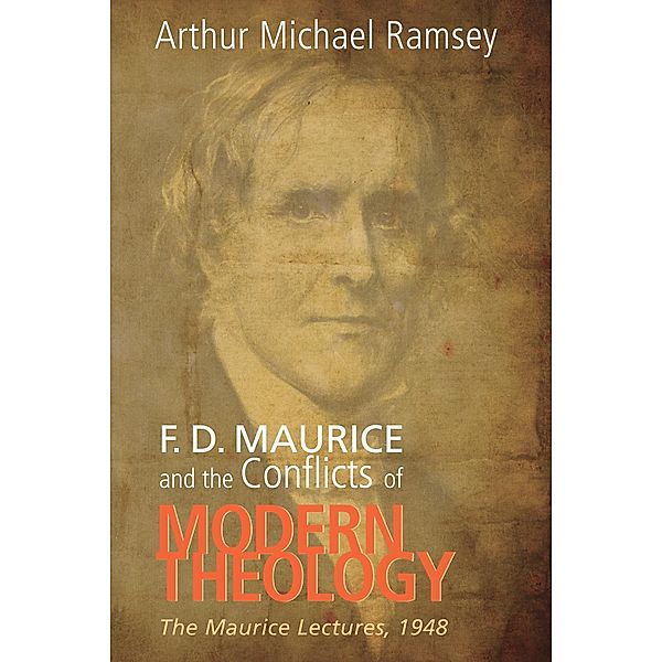 F. D. Maurice and the Conflicts of Modern Theology, Arthur Michael Ramsey