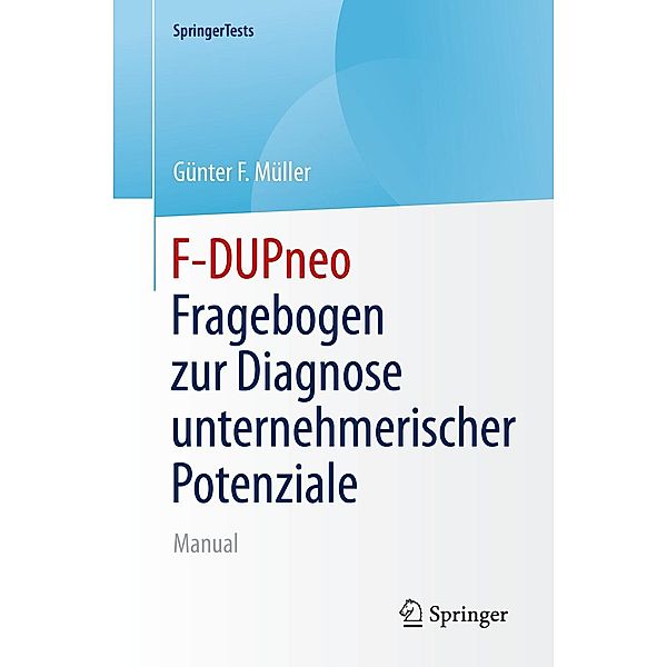 F-DUPneo - Fragebogen zur Diagnose unternehmerischer Potenziale / SpringerTests, Günter F. Müller