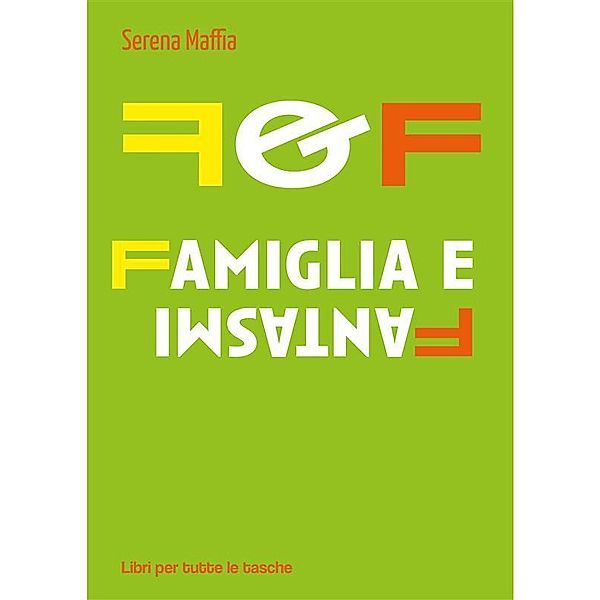 F&F Famiglia e Fantasmi / Libri per tutte le tasche, Serena Maffia