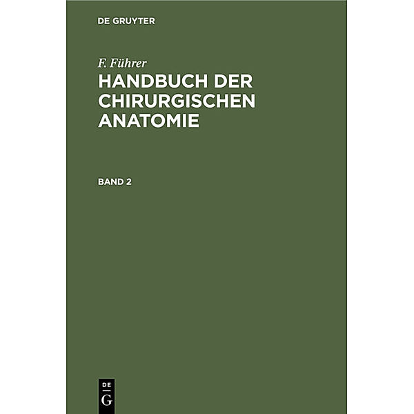 F. Führer: Handbuch der chirurgischen Anatomie. Band 2, F. Führer