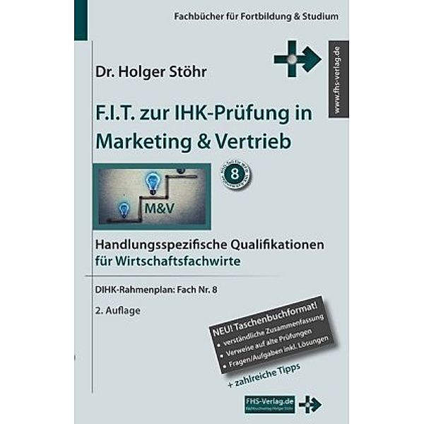 F.I.T. zur IHK-Prüfung in Marketing & Vertrieb - Wirtschaftsfachwirte, Holger Stöhr