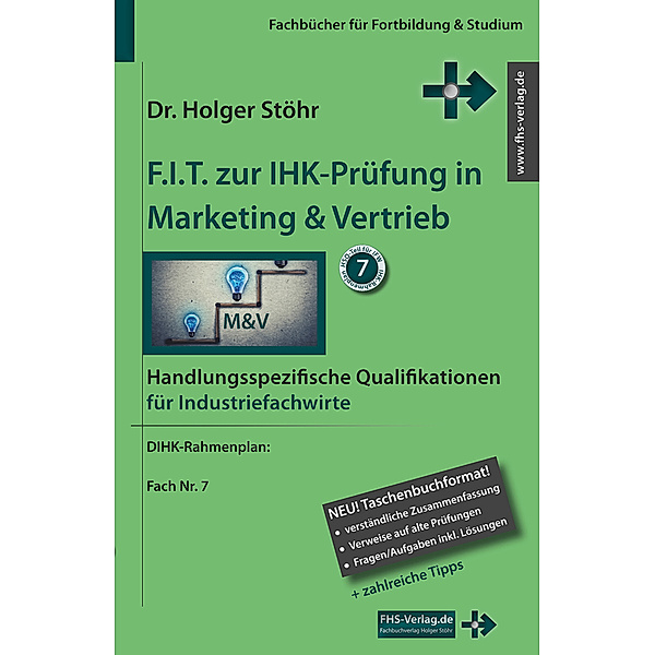 F.I.T. zur IHK-Prüfung in Marketing & Vertrieb - Industriefachwirte, Holger Stöhr