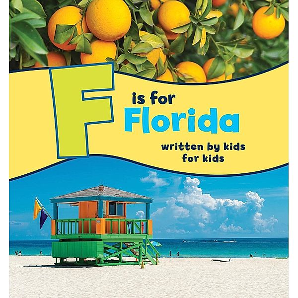 F is for Florida / See-My-State Alphabet Book, Boys and Girls Clubs of Central Florida