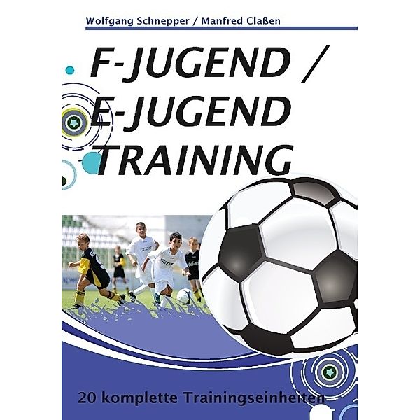 F-Jugend / E-Jugendtraining, Wolfgang Schnepper, Manfred Claßen