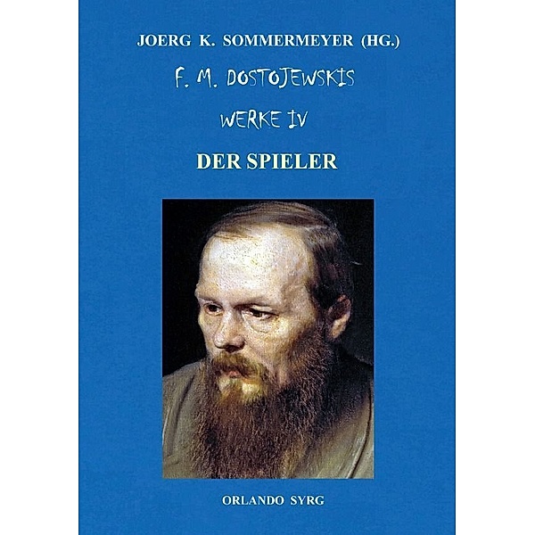 F. M. Dostojewskis Werke IV, Fjodor M. Dostojewskij, Joerg K. Sommermeyer