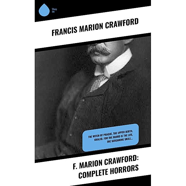 F. Marion Crawford: Complete Horrors, Francis Marion Crawford