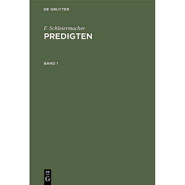 F. Schleiermacher: Predigten. Band 1, F. Schleiermacher