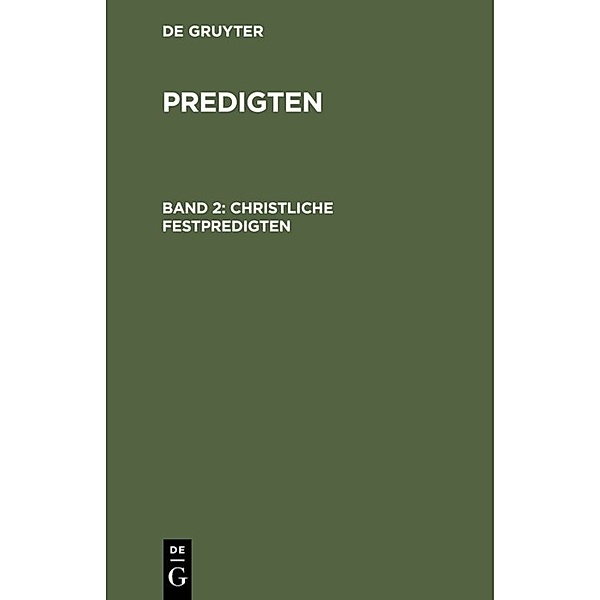 F. Schleiermacher: Predigten / Band 2 / Christliche Festpredigten, F. Schleiermacher