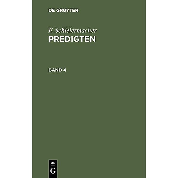 F. Schleiermacher: Predigten. Band 4, F. Schleiermacher