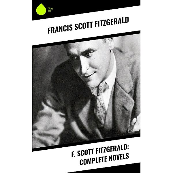 F. Scott Fitzgerald: Complete Novels, Francis Scott Fitzgerald