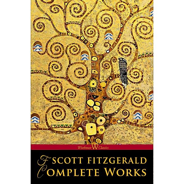 F. Scott Fitzgerald: Complete Works / Wisehouse Classics, F. Scott Fitzgerald