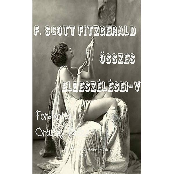 F. Scott Fitzgerald összes elbeszélései-V., Scott Fitzgerald