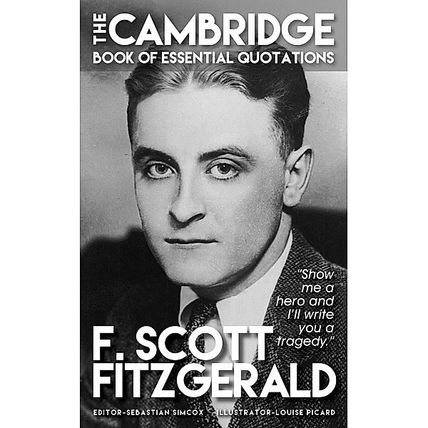 F. SCOTT FITZGERALD - The Cambridge Book of Essential Quotations, Sebastian Simcox