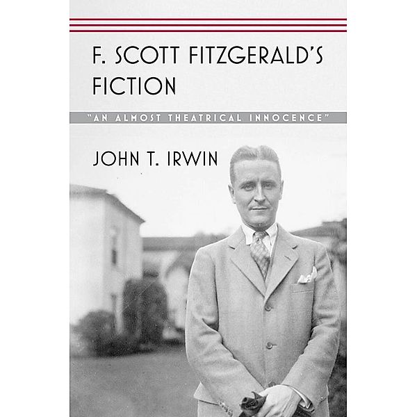 F. Scott Fitzgerald's Fiction, John T. Irwin