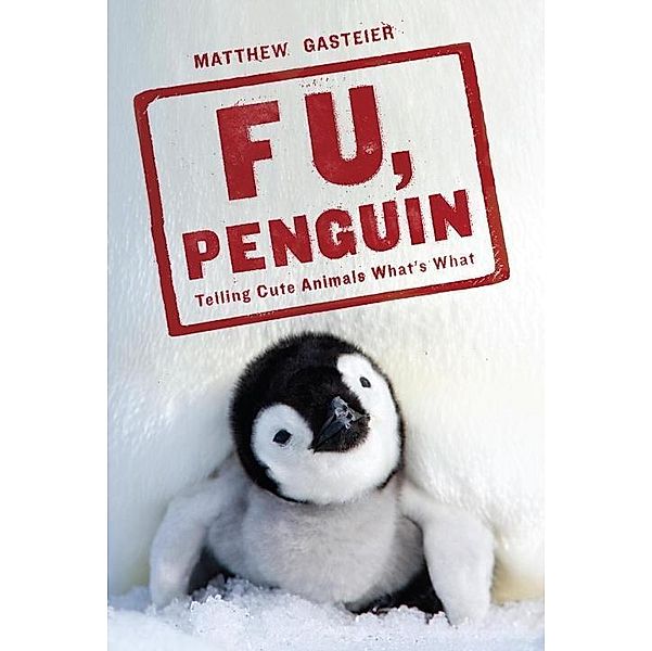 F U, Penguin, Matthew Gasteier