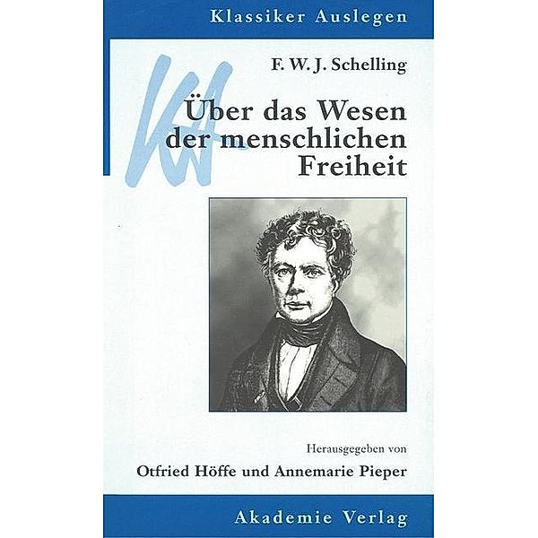 F. W. J. Schelling: Über das Wesen der menschlichen Freiheit / Klassiker auslegen Bd.3