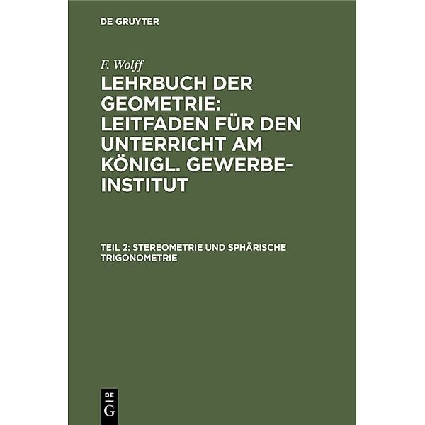 F. Wolff: Lehrbuch der Geometrie / Teil 2 / Stereometrie und sphärische Trigonometrie, F. Wolff