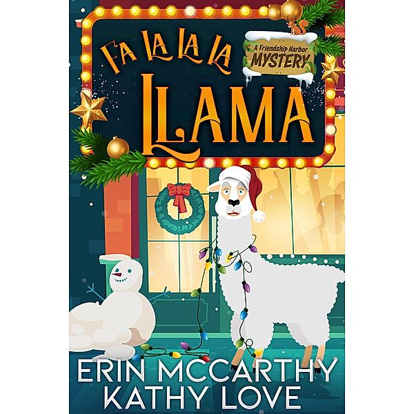 Fa La La La Llama (Friendship Harbor Mysteries, #4) / Friendship Harbor Mysteries, Kathy Love, Erin McCarthy