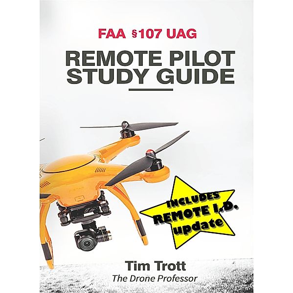 FAA 107 UAG Study Guide, Tim Trott