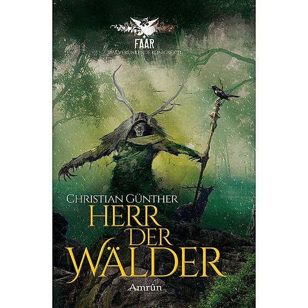 FAAR - Das versinkende Königreich: Herr der Wälder (Novelle) / Faar Bd.3, Christian Günther