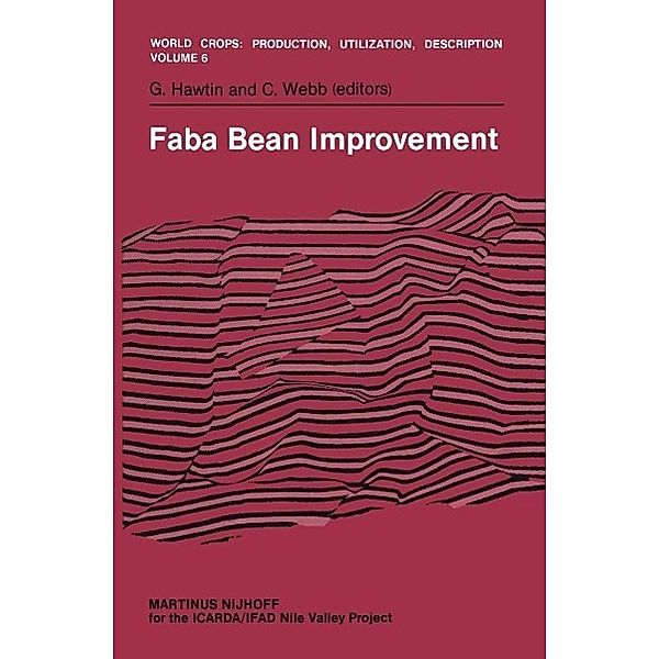 Faba Bean Improvement / World Crops: Production, Utilization and Description Bd.6