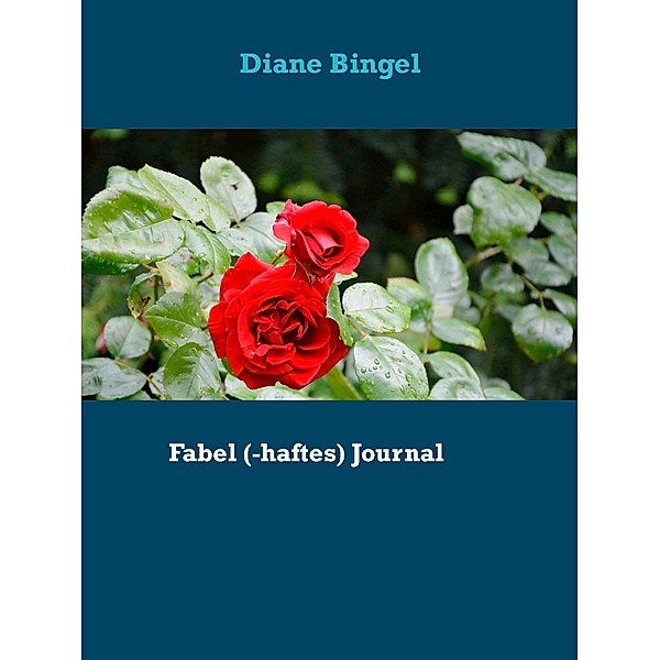 Fabel (-haftes) Journal, Diane Bingel