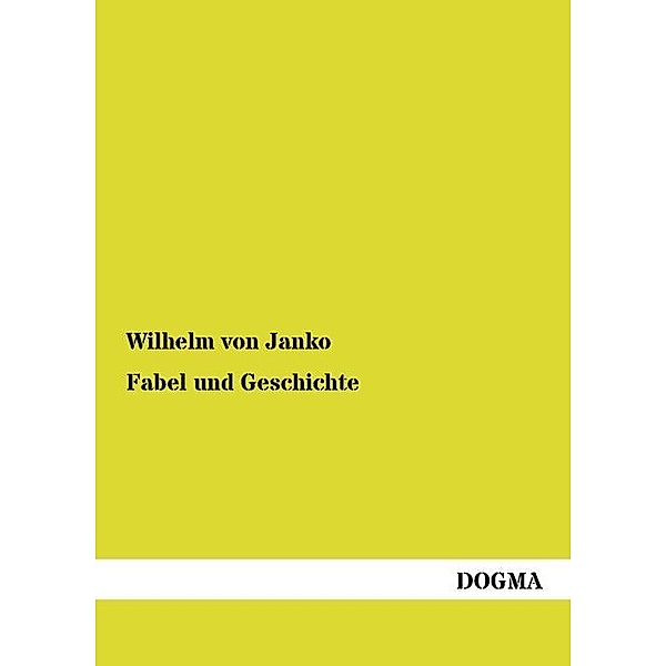 Fabel und Geschichte, Wilhelm von Janko