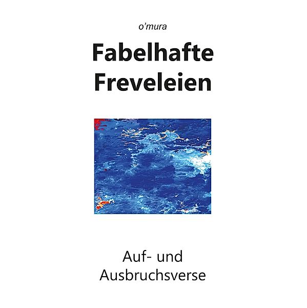 Fabelhafte Freveleien, o'mura