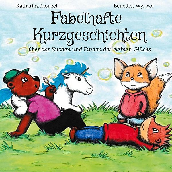 Fabelhafte Kurzgeschichten, Katharina Monzel, Benedict Wyrwol