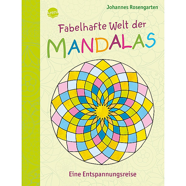 Fabelhafte Welt der Mandalas. Eine Entspannungsreise, Johannes Rosengarten