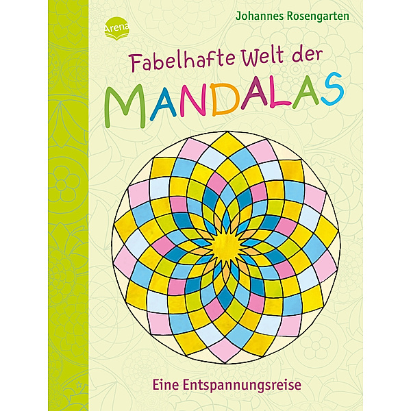 Fabelhafte Welt der Mandalas. Eine Entspannungsreise, Johannes Rosengarten