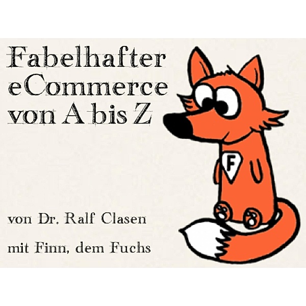 Fabelhafter eCommerce von A bis Z, Ralf Clasen
