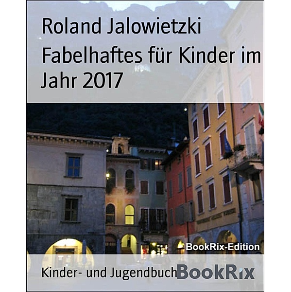 Fabelhaftes für Kinder im Jahr 2017, Roland Jalowietzki
