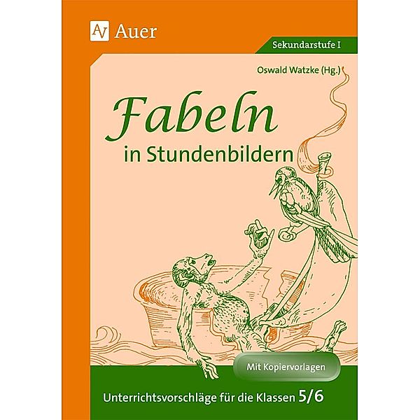 Fabeln in Stundenbildern: 5. und 6. Jahrgangsstufe, Oswald Watzke