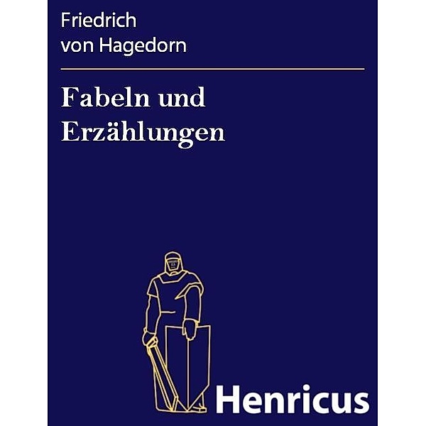 Fabeln und Erzählungen, Friedrich Von Hagedorn
