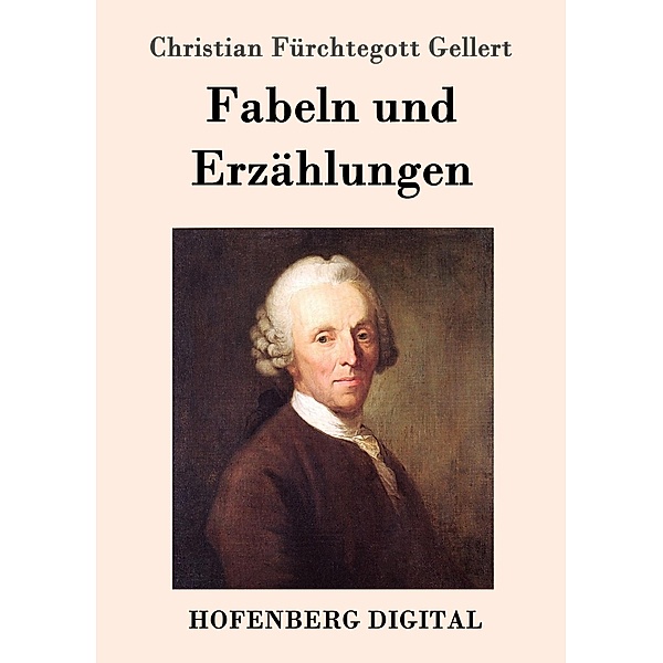 Fabeln und Erzählungen, Christian Fürchtegott Gellert
