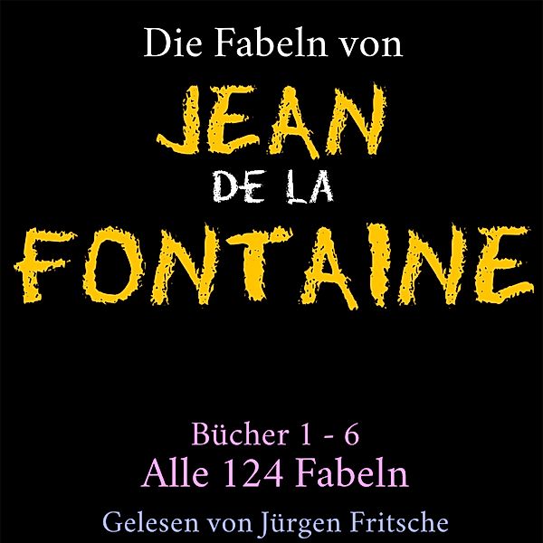 Fabeln von Jean de La Fontaine - Die Fabeln von Jean de La Fontaine, Jean De La Fontaine